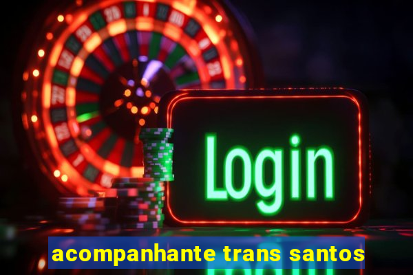 acompanhante trans santos